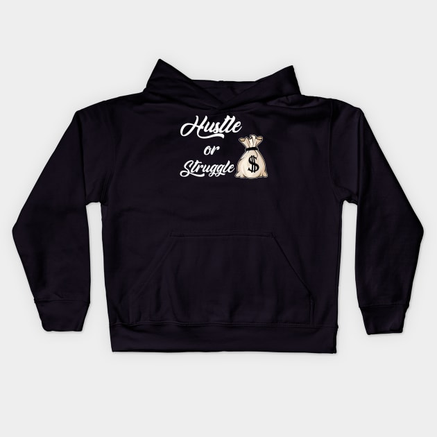 Hustle or Struggle Kids Hoodie by Tha_High_Society